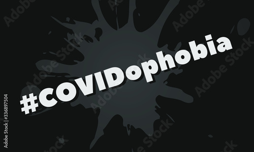 COVIDOPHOBIA. an extreme fear of acquiring, transmitting and contacting with persons carrying Coronavirus-19 (CoVid-19). Vector EPS 10.