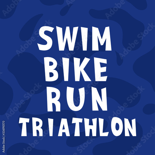 Triathlon Swim, Bike, Run hand drawn font for motivational poster for triathlon team, sport event, swimmer runner bicycle club, championship or competition, healthy lifestyle workout, vector art