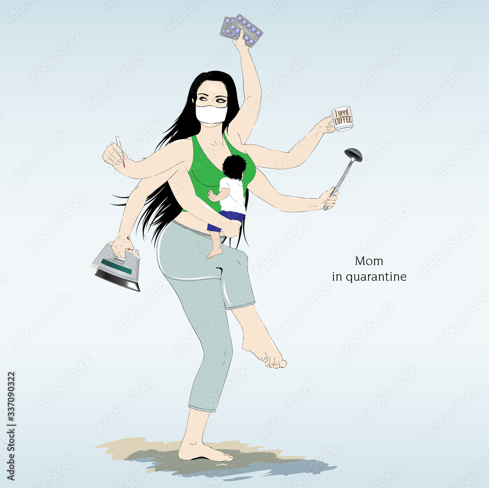 Multitasking super mother with six arms in quarantine Multitasking super mother with six arms in quarantine