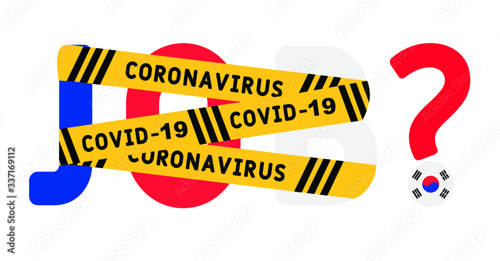 Coronavirus covid-19 yellow border tape оn the word job. South Korea Unemployment Concept. Coronavirus turn into unemployment, labor problems. Economics crisis.