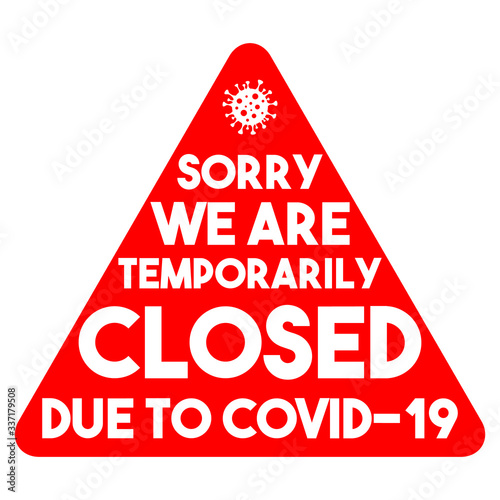 Sorry we are temporarily closed due to Covid-19 with bacteria. Vector inscription in the red triangle on the closed office door, store or public place. Coronavirus quarantine. Image for banner, poster
