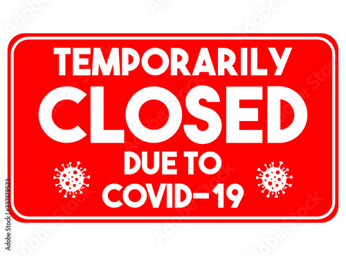 Sign temporarily closed due to Covid-19 with bacteria. Vector inscription in the red rectangle on the closed office door, store or public place. Coronavirus quarantine. Image for banner, poster, flyer