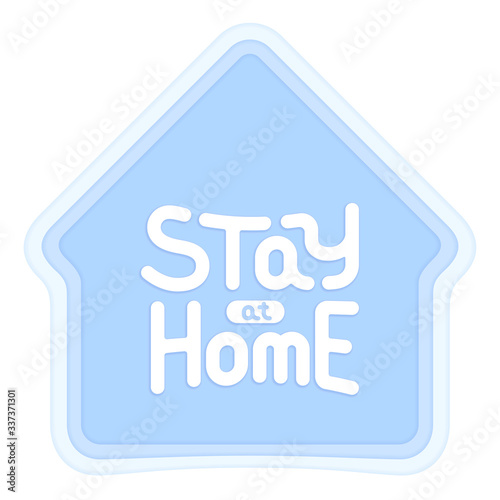 Stay at home. Cute handwritten text is inside a shape of light blue house. Order to citizens to slow coronavirus outbreak. White vector lettering. Abstract icon of home in the style of paper cut.