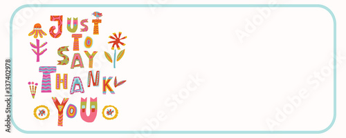 Just say thank you notecard to carer key workers. Fight corona virus covid 19 motivational message. Cheerful thankful gratitude letter with bright floral lettering. Appreciation card for social media.