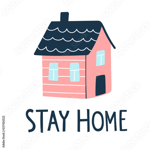 Vector illustration with poster staying home. Cute little house with text lettering slogan below. Coronavirus protection and self isolation banner. Quarantine concept