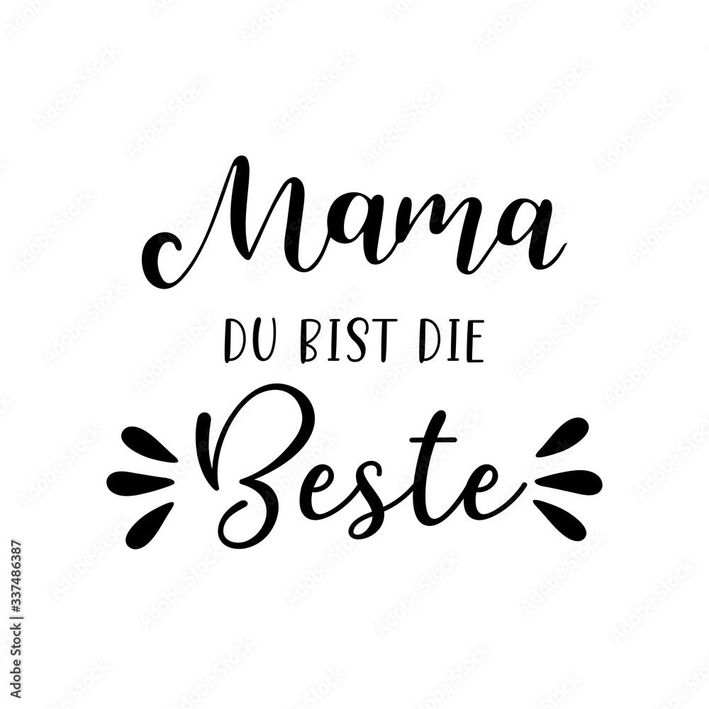Handgeschriebene Phrase Mama Du bist die Beste als Logo. Muttertag Lettering für Poster, Postkarte, Einladung	