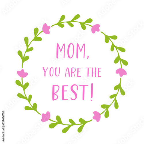 Hand sketched Mom you are the best phrase with wreath. Drawn Mothers Day Lettering for postcard, invitation, poster, sticker, template typography. Vektorgrafik