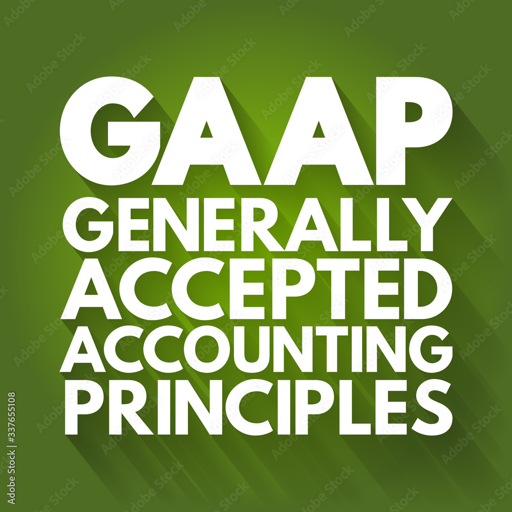GAAP - Generally Accepted Accounting Principles acronym, business concept background GAAP - Generally Accepted Accounting Principles acronym, business concept background