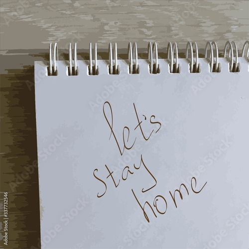 Vector illustration - notebook with text Let's Stay Home