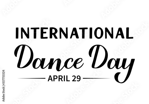 International Dance Day calligraphy hand lettering isolated on white. Easy to edit vector template for typography poster, logo design, banner, party invitation, postcard, sticker, flyer, etc.