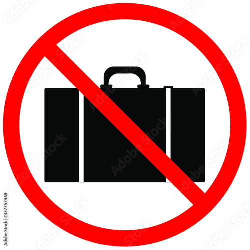 The suitcase is crossed out. The ban on travel. The prohibition of luggage. No luggage icon.
