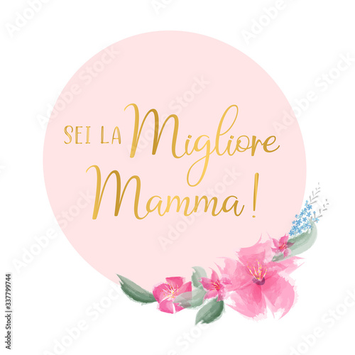 Hand sketched Sei la Migliore Mamma quote in Italian. Translated Mama you are the Best. Drawn Mothers Day lettering for postcard, invitation, poster