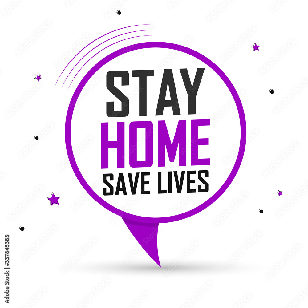 Stay Home, Save Lives, banner design template, speech bubble, vector illustration Stay Home, Save Lives, banner design template, speech bubble, vector illustration