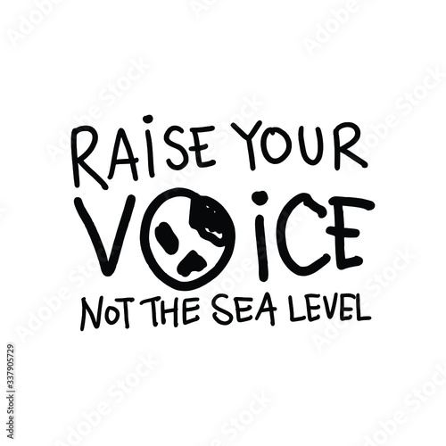 Raise Voice Not The Sea Level. Placards and posters design of global strike for climate change. Vector Text illustration. 