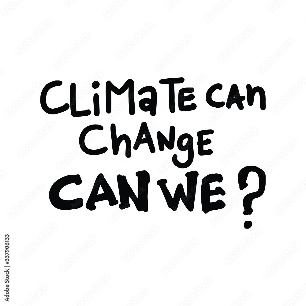 Climate Can Change Can We? Placards and posters design of global strike for climate change. Vector Text illustration. 