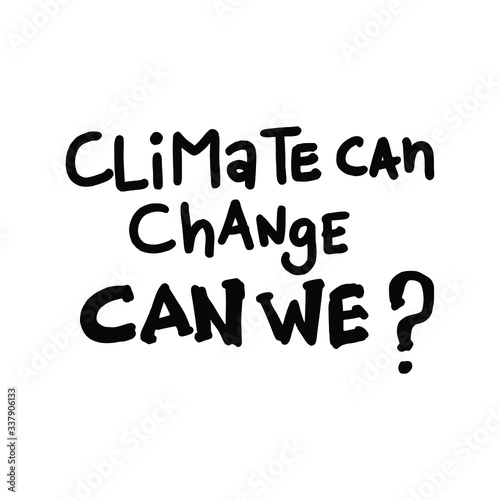 Climate Can Change Can We? Placards and posters design of global strike for climate change. Vector Text illustration. 