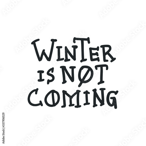 Winter is Not Coming. Placards and posters design of global strike for climate change. Vector Text illustration. 