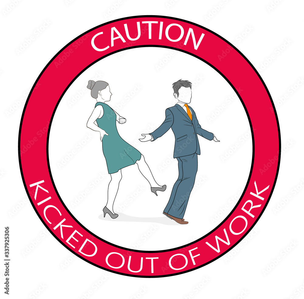 dismissal from work. sign carefully, get fired from work. vector illustration. dismissal from work. sign carefully, get fired from work. vector illustration.