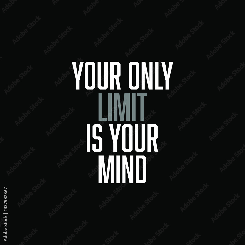 your only limit is your mind. inspiring creative motivation quote template.
