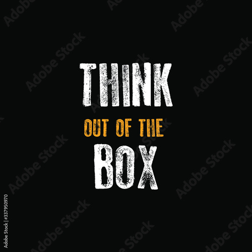 think out of the box. inspiring creative motivation quote template.