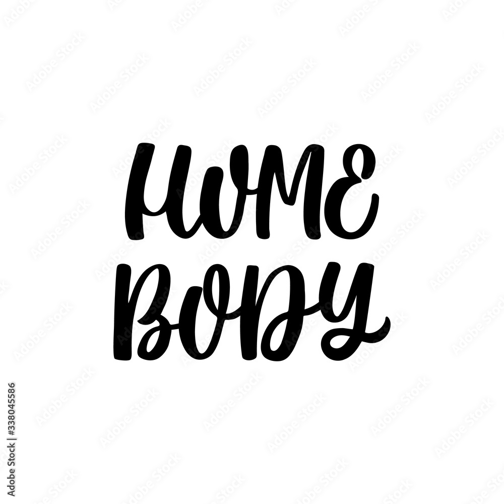 Hand drawn lettering card. The inscription: Homebody. Perfect design for greeting cards, posters, T-shirts, banners, print invitations. Hand drawn lettering card. The inscription: Homebody. Perfect design for greeting cards, posters, T-shirts, banners, print invitations.