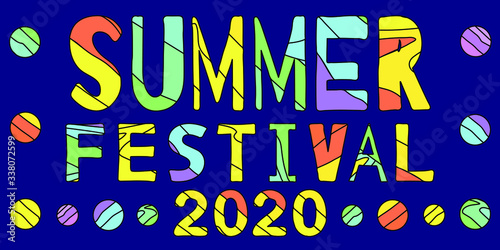 Summer festival 2020 - funny cartoon inscription and colorful circles. Inscription for banners, posters and prints on clothing (T-shirts).