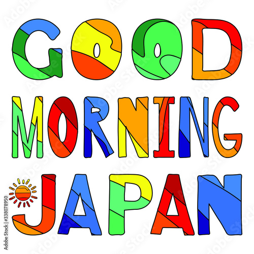 Good Morning Japan - multicolored funny cartoon isolated inscription. Kids style. Japan is country in East Asia. For banners, posters, souvenirs and prints on clothing.