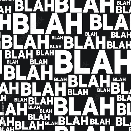 Blah blah blah seamless pattern. Vector text background. Black and white wallpaper