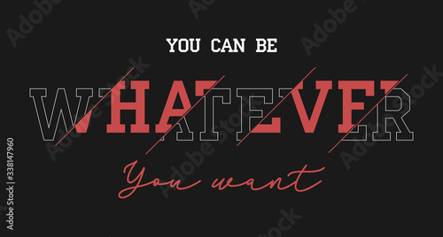 Whatever slogan for t-shirt design. Typography graphic for t shirt, apparel print. Vector illustration.