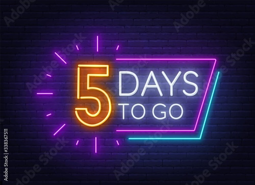 Five days to go neon sign on brick wall background. Vector illustration.