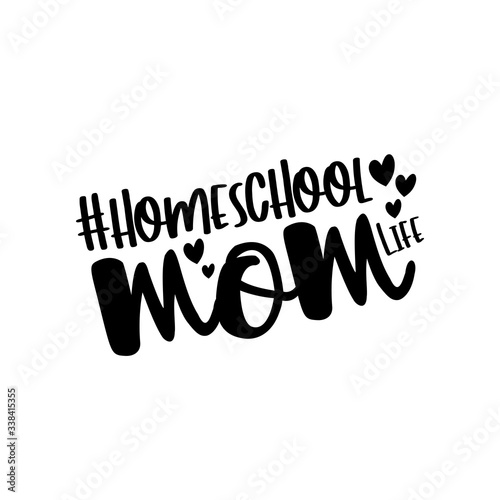 Homeschool Mom life- calligraphy for Mother's day. Home Quarantine illustration. Vector.