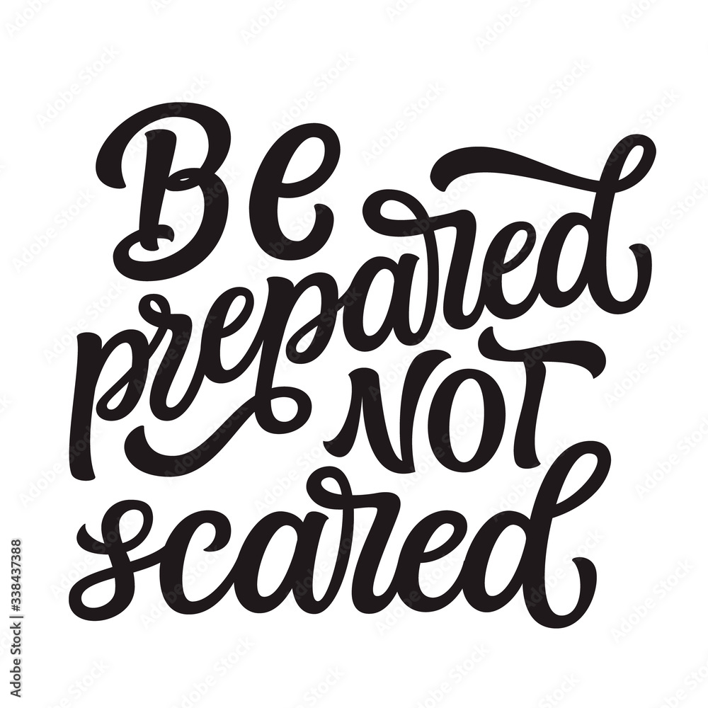 Be prepared not scared Be prepared not scared