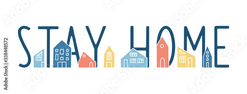 Stay Home vector banner with multi-colored houses. Hand drawn flat vector cartoon illustration with cute houses and lettering. Coronavirus pandemic self isolation concept, healthcare, quarantine photo