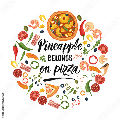 Hand drawn lettering food tasty pizza poster illustration. Isolated restaurant and pizza lover vector art. Round card, tshirt print with a quote. Pineapple belongs on pizza.