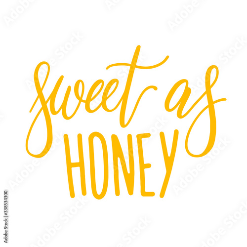 Sweet as honey lettering. Calligraphic handwriting inscription for greeting cards, print, t-shirts.