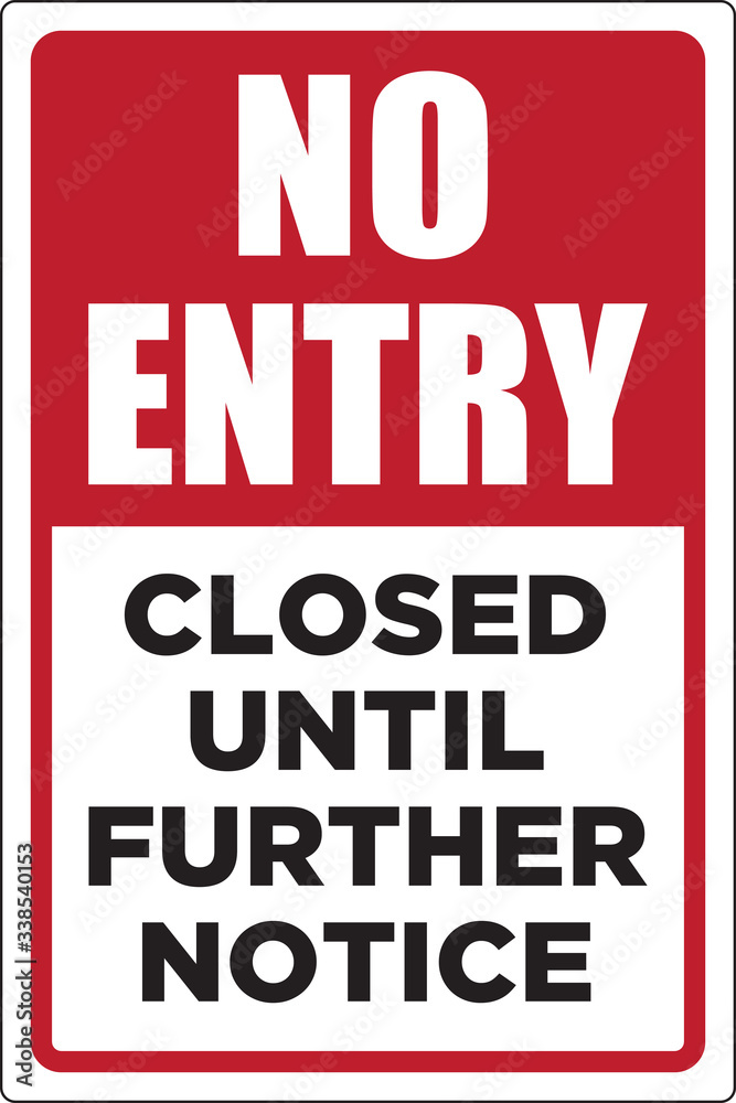 No Entry Sign | Closed Until Further Notice | No Admittance Poster for Parks, Playgrounds, Restaurants, Bars, Stores and Recreational Areas | Gate Signage | Vector Layout