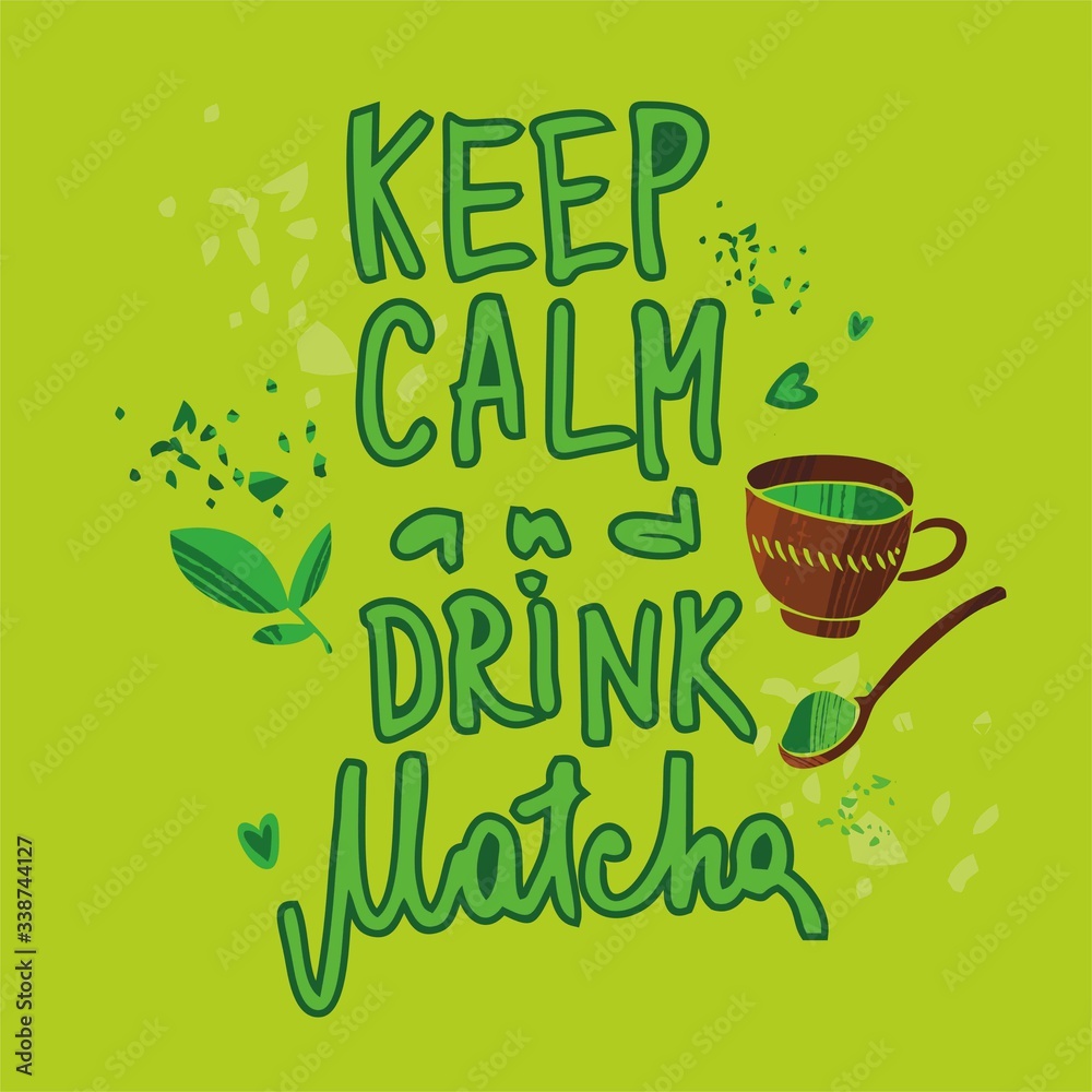 Naklejka premium quote keep calm and drink matcha. Poster for cafes and restaurants. Seasonal menu. Organic tea. Invitation for tea tasting. Cute trendy color vector illustration.
