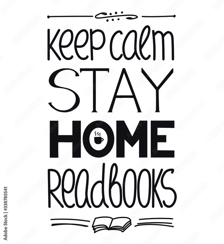 Lettering art poster handwritten text - Keep calm stay home read books. Monochrome vector design. Inspiration for home quarantine time