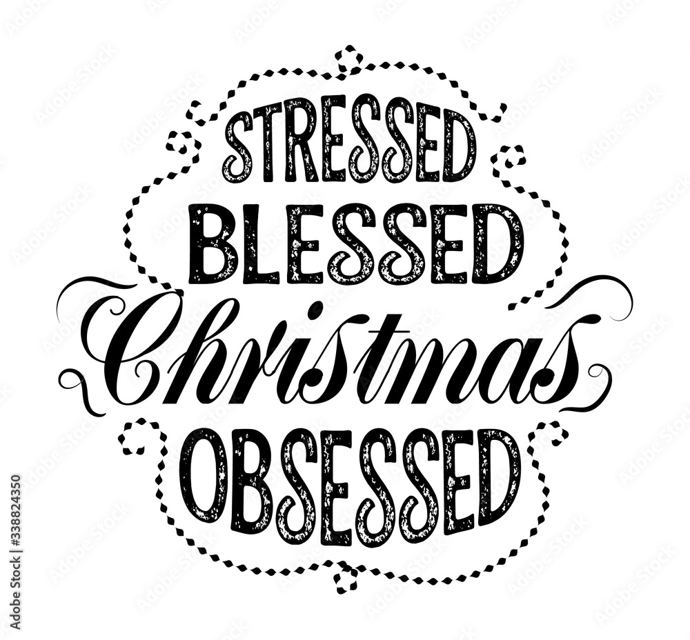 Stressed Blessed Christmas Obsessed - Xmas calligraphy phrase.  Wall sticker