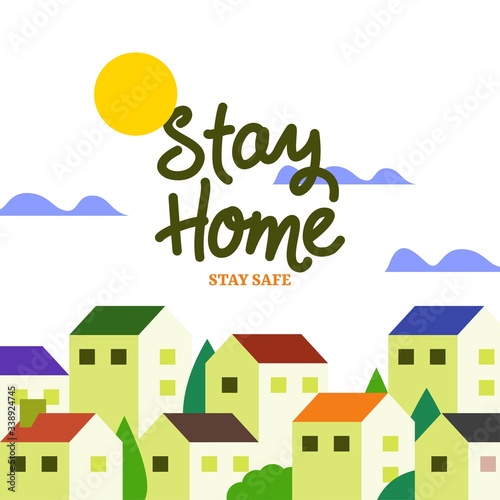 Stay home, stay safe campaign for self quarantine and physical distancing with house illustration in flat design
