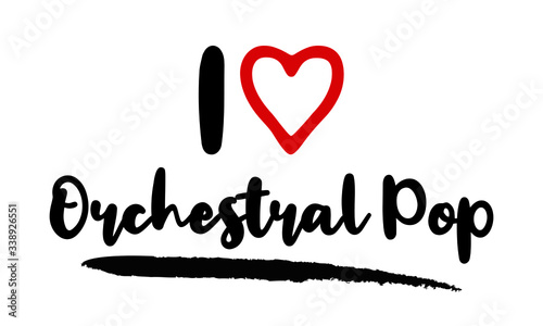 I Love Orchestral Pop Calligraphy Lettering for posters, cards design, T-Shirts.