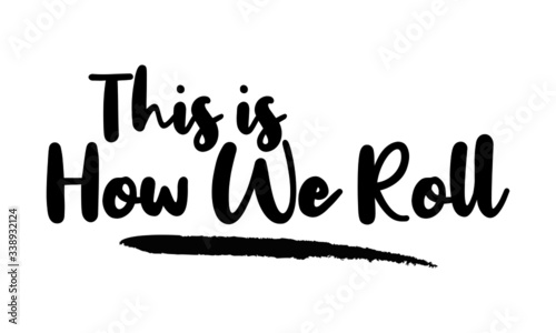 This is How We Roll Typography. Handwritten phrase. Inspiration graphic design, 
Cool simple vector sign.
