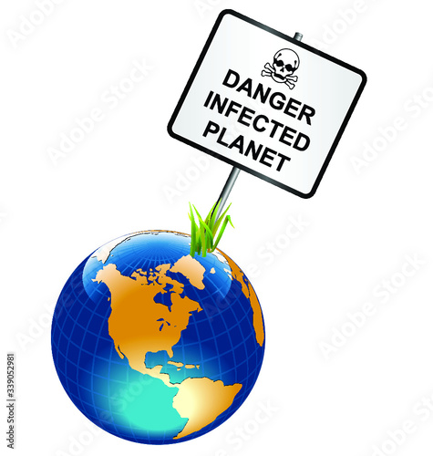 Danger infected planet earth sign relating to Coronavirus COVID 19 pandemic isolated on white background