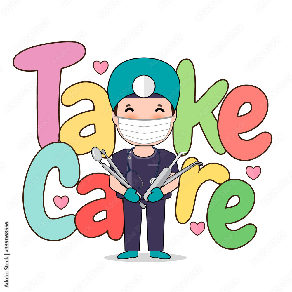 Dentist with word TAKE CARE, Cartoon character Dentist Design, Medical worker, Medical concept. Vector illustration. Dentist with word TAKE CARE, Cartoon character Dentist Design, Medical worker, Medical concept. Vector illustration.