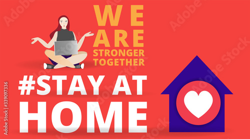 Vector Coronavirus prevention campaign of stay at home and we are stronger together slogan woman, female with laptop and home icon