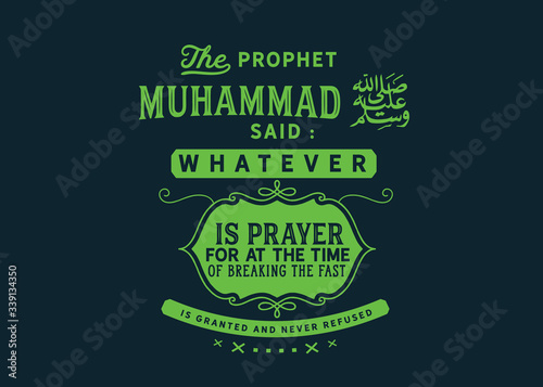 the prophet Muhammad said : whatever is prayer for at the time of breaking the fast is granted and never refused