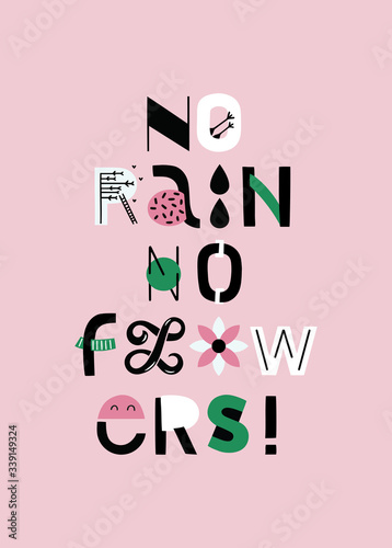 Kind qoute no rain no flowers. Hand drawn encouraging lettering positive phrase