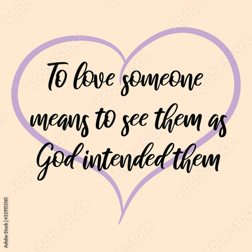  To love someone means to see them as God intended them. Vector Calligraphy saying Quote for Social media post