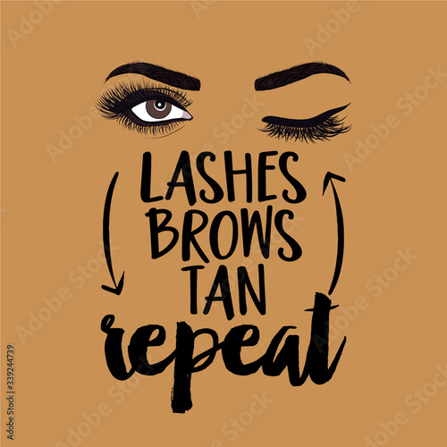 Lashes brows tan repeat - beautiful typography quote with eyelash in vector eps. Good for makeup salon, logo, social media posts, t-shirt, mug, scrap booking, gift, printing press.