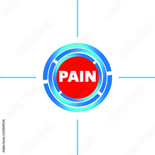  Aim with the word pain in the middle. 
Blue circle.Text on a red circle. Medical sign.